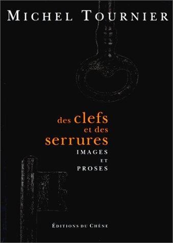 Des clefs et des serrures : images et proses