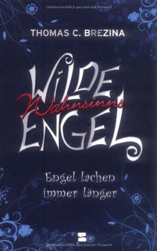 Wilde Wahnsinnsengel, Band 02: Engel lachen immer länger