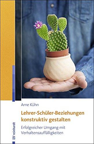 Lehrer-Schüler-Beziehungen konstruktiv gestalten: Erfolgreicher Umgang mit Verhaltensauffälligkeiten