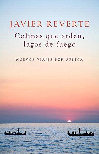 Colinas que arden, lagos de fuego : nuevos viajes por África (Obras diversas)