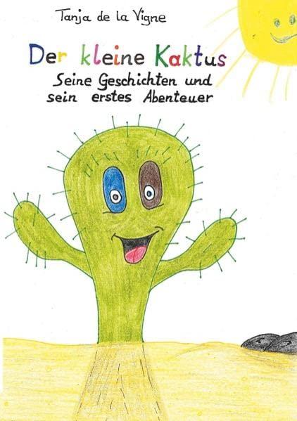 Der kleine Kaktus: Der kleine Kaktus - Seine Geschichten und sein erstes Abenteuer