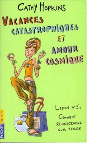 Vacances catastrophiques et amour cosmique : leçon n°5 : comment redescendre sur terre