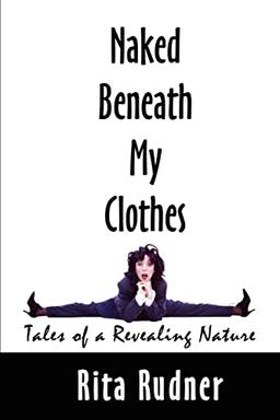 Naked Beneath My Clothes: Tales of a Revealing Nature