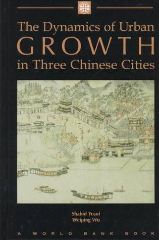 The Dynamics of Urban Growth in Three Chinese Cities (World Bank Publication)