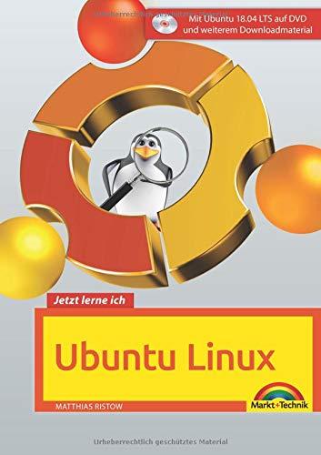 Jetzt lerne ich Ubuntu 18.04 LTS - aktuellste Version Das Komplettpaket für den erfolgreichen Einstieg. Mit vielen Beispielen und Übungen auf DVD - komplett in Farbe gedruckt