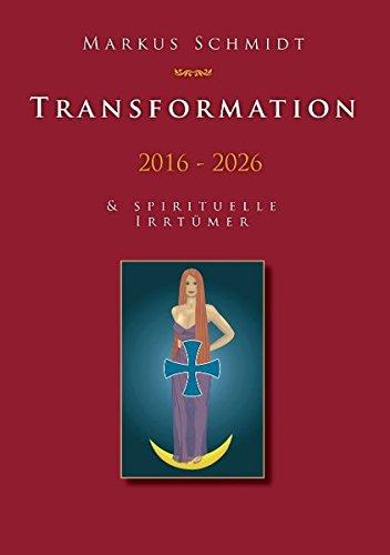 Transformation 2016 - 2026: & Spirituelle Irrtümer