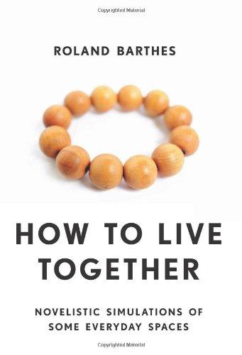 How to Live Together: Novelistic Simulations of Some Everyday Spaces (European Perspectives)