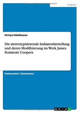 Die stereotypisierende Indianerdarstellung und deren Modifizierung im Werk James Fenimore Coopers