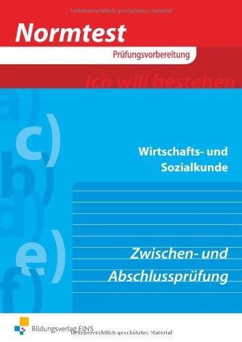 Normtest Wirtschafts- und Sozialkunde für kaufmännische und kaufmännisch-verwandte Berufe. Abschluss- und Zwischenprüfung