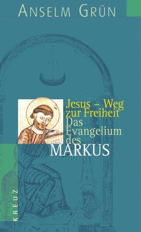 Jesus - Weg zur Freiheit: Das Evangelium des Markus