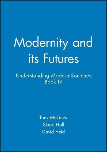 Modernity and Its Futures: Understanding Modern Societies, Book IV