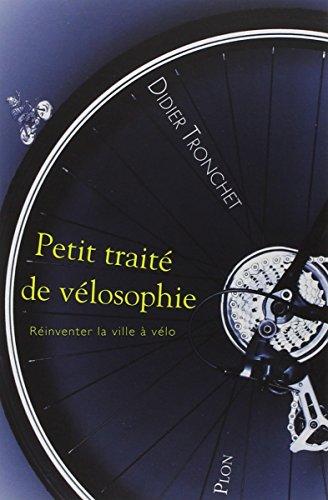 Petit traité de vélosophie : réinventer la ville à vélo