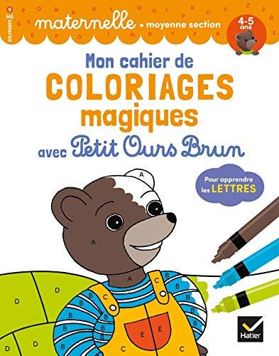 Mon cahier de coloriages magiques avec Petit Ours Brun : pour apprendre les lettres : maternelle, moyenne section, 4-5 ans