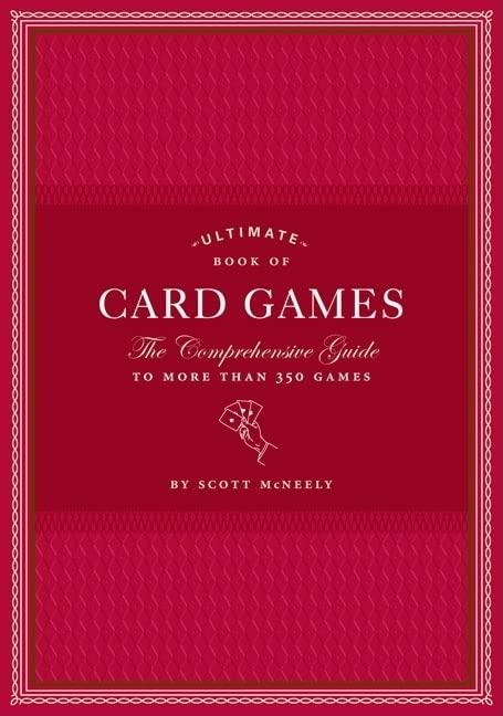 Ultimate Book of Card Games: The Comprehensive Guide to More than 350 Games