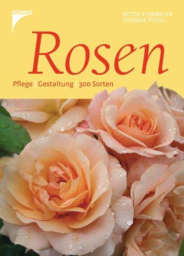 Rosen. Pflege. Gestaltung. 300 Sorten