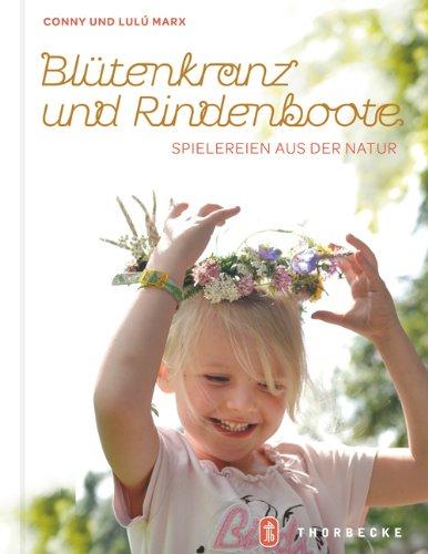 Blütenkranz und Rindenboote: Spielereien aus der Natur