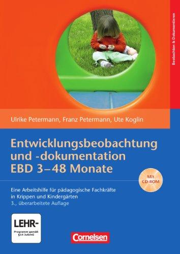 Entwicklungsbeobachtung und -dokumentation (EBD): 3-48 Monate (3., überarbeitete Auflage): Eine Arbeitshilfe für pädagogische Fachkräfte in Krippen und Kindergärten. Buch mit CD-ROM