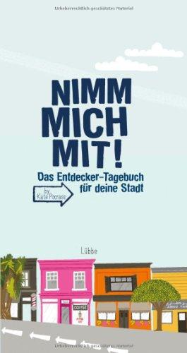 Nimm mich mit!: Das Entdecker-Tagebuch für deine Stadt