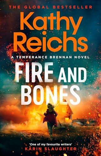 Fire and Bones: The brand new thriller in the bestselling Temperance Brennan series, it's 'Reichs at her very best' (Mail) (Temperance Brennan, 23)