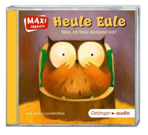 Heule Eule. Nein, ich lasse niemand rein! und andere Geschichten (CD): Ungekürzte Lesung mit Geräuschen und Musik MAXI-Hörbuch