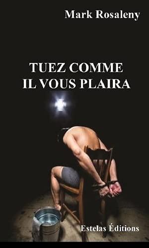 Tuez comme il vous plaira : thriller