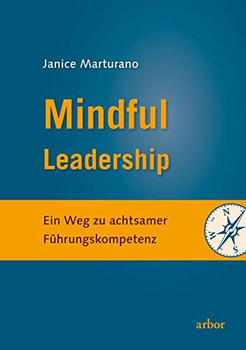 Mindful Leadership: Ein Weg zu achtsamer Führungskompetenz