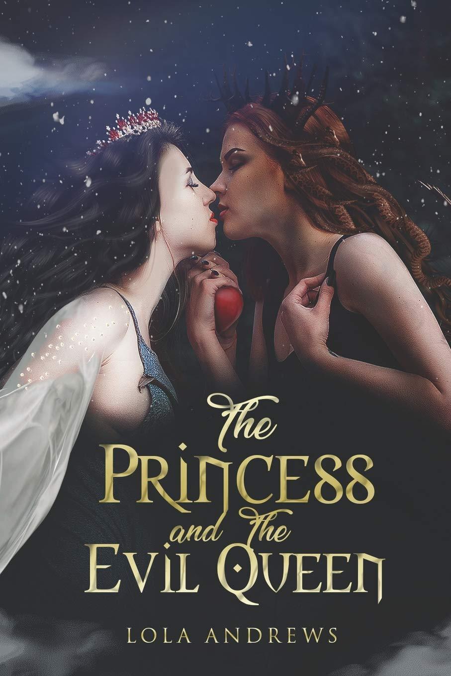 The Princess and the Evil Queen: A Lesbian Romance Retelling of the Classic Fairytale Snow White