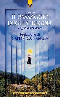 Il passaggio degli stregoni. Viaggio di una donna (Origini ed esperienze)