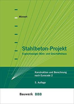 Stahlbeton-Projekt: 5-geschossiges Büro- und Geschäftshaus Konstruktion und Berechnung nach Eurocode 2 Bauwerk-Basis-Bibliothek