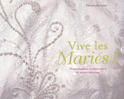 Vive les mariés ! : organisation et souvenirs de notre mariage