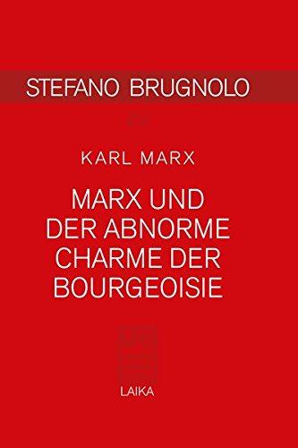 Marx und der abnorme Charme der Bourgeoisie (MARXIST POCKET BOOKS)