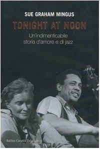 Tonight at noon. Un'indimenticabile storia d'amore e di jazz (Le boe)