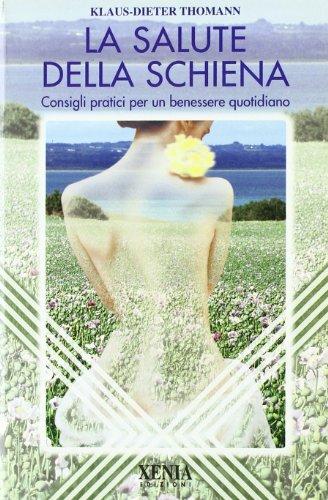 La salute della schiena. Consigli pratici per un benessere quotidiano (L' altra scienza)