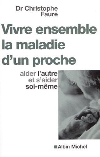 Vivre ensemble la maladie d'un proche : aider l'autre et s'aider soi-même