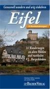 Genussvoll wandern und urig einkehren in der Eifel: 14 Rundwanderungen zu alten Mühlen und rustikalen Burgschenken