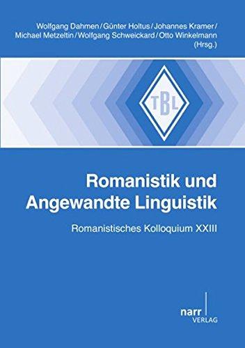 Romanistik und Angewandte Linguistik: Romanistisches Kolloquium XXIII (Tübinger Beiträge zur Linguistik)