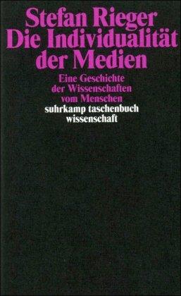 Die Individualität der Medien: Eine Geschichte der Wissenschaften vom Menschen