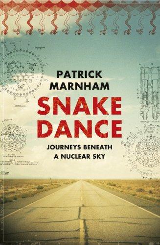 Snake Dance: Journeys Beneath a Nuclear Sky