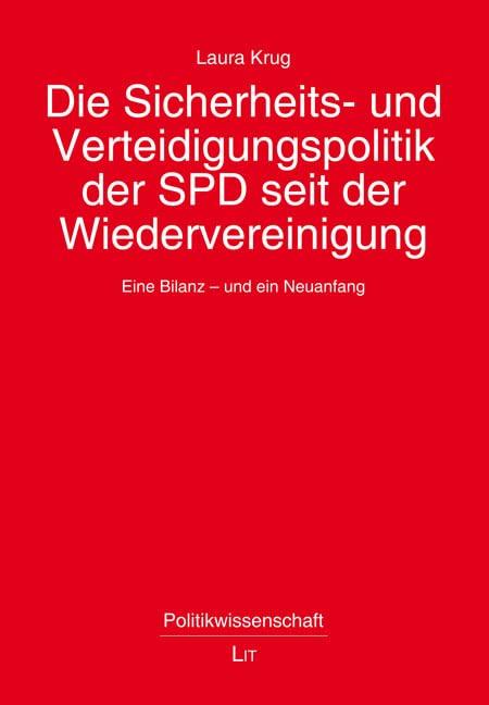 Die Sicherheits- und Verteidigungspolitik der SPD seit der Wiedervereinigung: Eine Bilanz - und ein Neuanfang