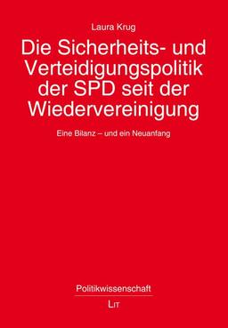 Die Sicherheits- und Verteidigungspolitik der SPD seit der Wiedervereinigung: Eine Bilanz - und ein Neuanfang