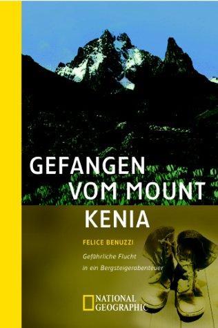 Gefangen vom Mount Kenia. Gefährliche Flucht in ein Bergsteigerabenteuer