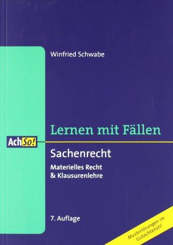 Sachenrecht: Materielles Recht & Klausurenlehre. Lernen mit Fällen