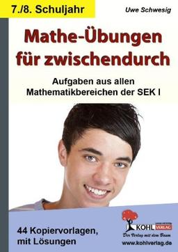 Mathe-Übungen für zwischendurch 7./8. Schuljahr: Aufgaben aus allen Mathematikbereichen der SEK I