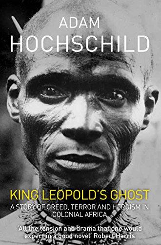 King Leopold's Ghost: A Story of Greed, Terror and Heroism in Colonial Africa