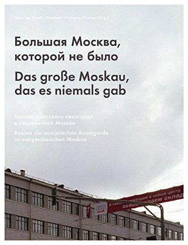 Das große Moskau, das es niemals gab. Bauten der sowjetischen Avantgarde im zeitgenössischen Moskau.