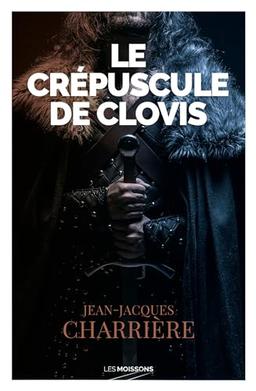 Le sang des Francs. Le crépuscule de Clovis