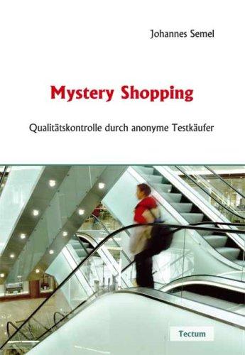 Mystery Shopping. Qualitätskontrolle durch anonyme Testkäufer