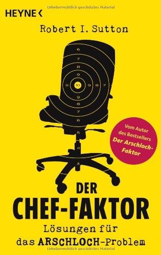 Der Chef-Faktor: Lösungen für das Arschloch-Problem                                                        Button: Vom Autor des Bestsellers "Der Arschloch-Faktor"