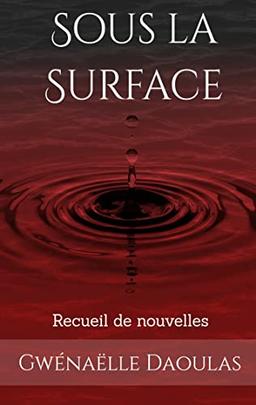 Sous la Surface : recueil de nouvelles