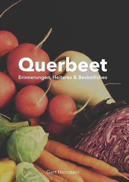 Querbeet: Heiteres, Besinnliches und Erinnerungen